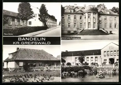AK Bandelin /Greifswald, Neue Schule, Schloss /Kindergarten, Konsum-Landwarenhaus, Kulturhaus Joh. R. Becher