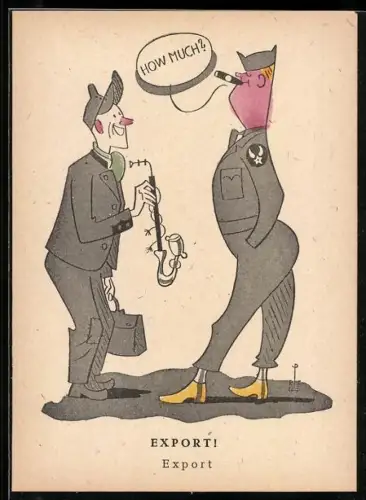 Künstler-AK Zeitgemässes, Export!, Besatzungssoldat auf Schwarzmarkt, Karikatur