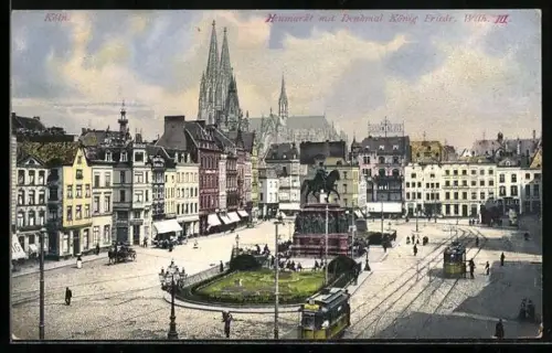 AK Köln, Heumarkt mit Denkmal König Friedrich Wilhelm IV und Strassenbahn