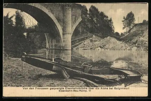 AK Guignicourt /Aisne, Von den Franzosen gesprengte Eisenbahnbrücke