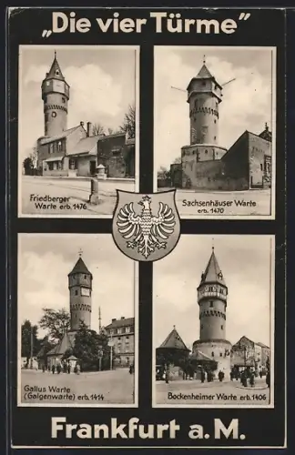 AK Frankfurt a. M., Die vier Türme, Friedberger Warte erb 1476, Sachsenhäuser Warte erb. 1470, Gallus Warte erb 1414