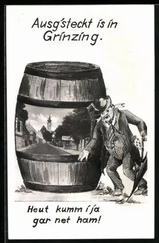 AK Wien-Grinzing, Ausg`steckt is in Grinzing, Heut kumm i ja gar net ham!