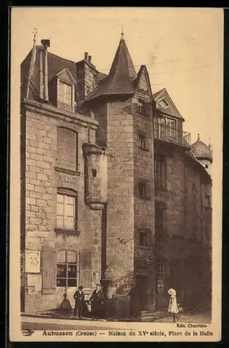AK Aubusson /Creuse, Maison du XVe siècle, Place de la Halle