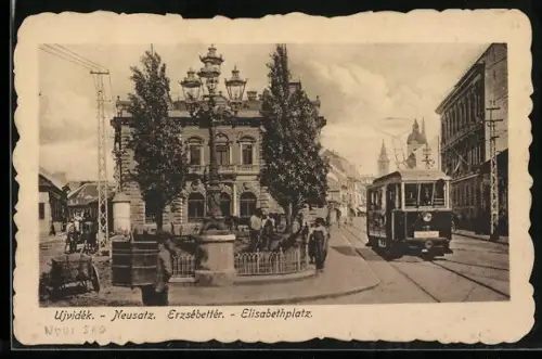 AK Neusatz, Elisabethplatz mit Strassenbahn