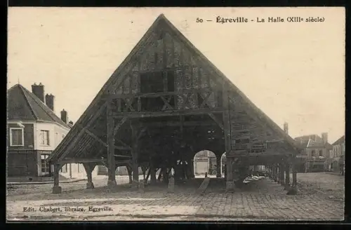 AK Égreville, La Halle, XIIIe siècle
