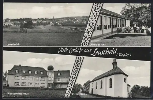 AK Leuscheid /Siegkr., Gasthof Waldesruh, Westerwaldhaus, Kath. Kirche