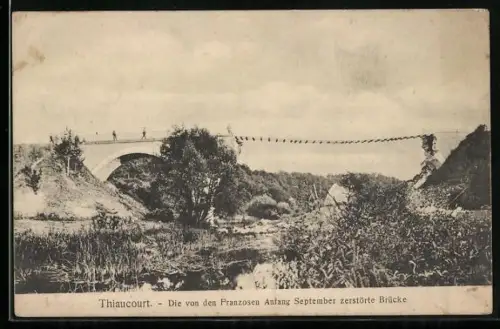 AK Thiaucourt, Blick zur zerstörten Brücke