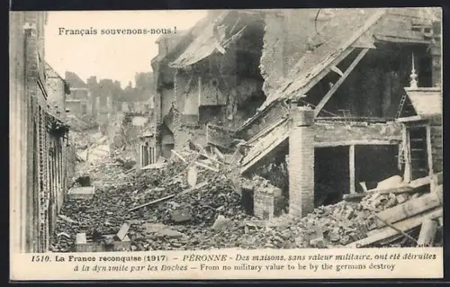 AK Péronne, La France reconquise 1917, Des Maisons ont eté détruites à la dynamite par les Boches