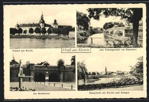 AK Cuestrin / Kostrzyn, Schloss mit Kirche, Am Berliner Tor, Alte Festungshalle am Kietzer Tor