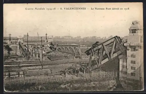 AK Valenciennes, Guerre Mondiale 1914-18, Le Nouveau Pont détruit en 1918