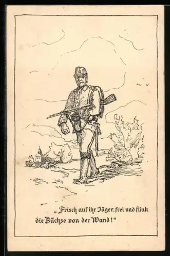 Künstler-AK Frisch auf ihr Jäger..., Infanterist in Uniform