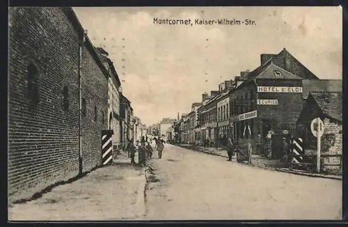 AK Montcornet, Rue Kaiser-Wilhelm avec l`Hôtel St. Eloi et passants
