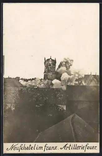 Foto-AK Neufchâtel, Sous le feu de l`artillerie francaise