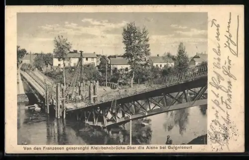 AK Guignicourt, Pont de chemin de fer détruit sur l`Aisne par les Francais