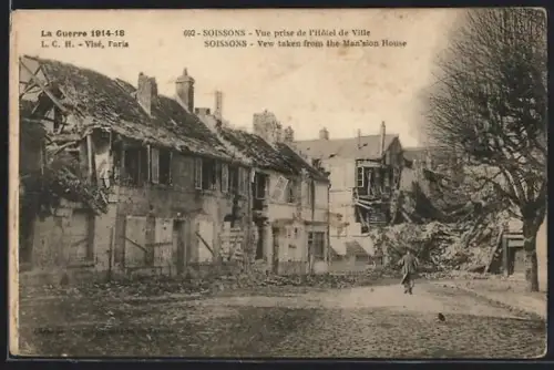 AK Soissons, Vue prise de l`Hôtel de Ville pendant la guerre 1914-18