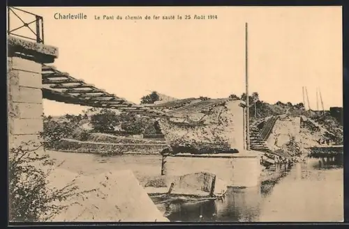 AK Charleville, Le Pont du chemin de fer sauté le 25 Août 1914