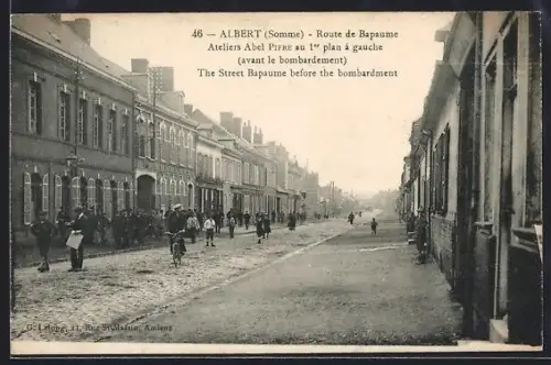 AK Albert /Somme, Route de Bapaume, Ateliers Abel Pierre au 1er plan à gauche, avant le bombardement