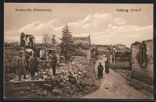 AK Somme-Py, Soldaten vor zerstörten Häusern, Feldzug 1914 /15