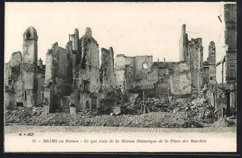 AK Reims, Ce qui reste de la Maison Historique de la Place des Marchés en ruines