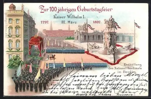 Lithographie Berlin, Enthüllung des National-Denkmals 1897, 100. Geburtstag Kaiser Wilhelm I. 1897