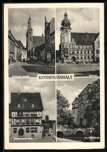 AK Köthen /Anhalt, Hallesche Strasse, Rathaus, Altdeutscher Hof, Partie im Schlosspark