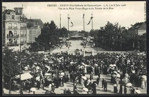 AK Troyes, XXXIVe Fête Fédérale de Gymnastique 1908, Vue de la Place Victor-Hugo et du Terrain de la Fête, Turnfest