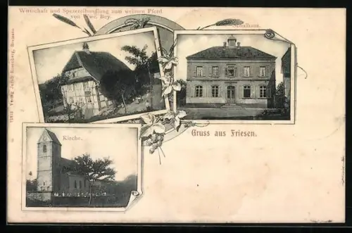 AK Friesen, Gasthaus und Spezereihandlung zum weissen Pferd von Wwe. Bey, Schulhaus, Kirche