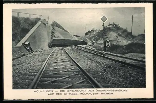 AK Mülhausen, Sprengung der Übergangsbrücke auf der Strasse Mülhausen-Rixheim