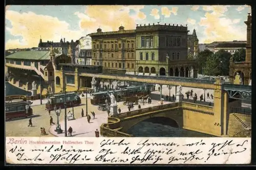 AK Berlin-Kreuzberg, Blick auf Hochbahnstration Hallesches Thor und Strassenbahn