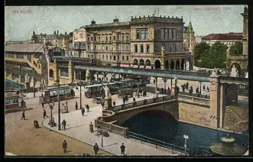 AK Berlin-Kreuzberg, Hallesches Tor mit Hochbahn und Strassenbahn