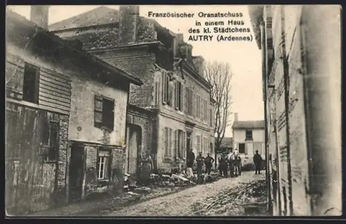 AK Autry /Ardennes, Französischer Granatschuss in einem Haus