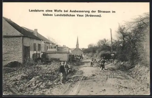 AK Vaux /Ardennes, Landsturm ohne Waffe bei Ausbesserung der Strassen