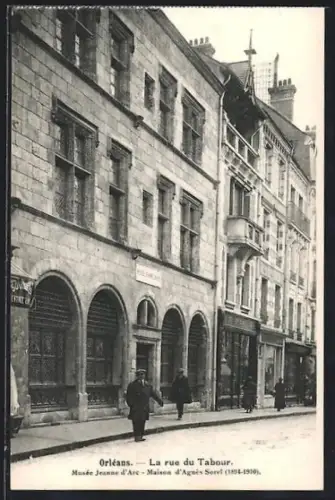 AK Orléans, La rue du Tabour, Musée Jeanne d`Arc, Maison d`Agnès Sorel