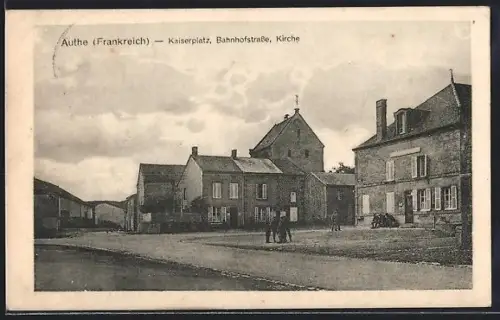 AK Authe, Kaiserplatz, Bahnhofstrasse, Kirche