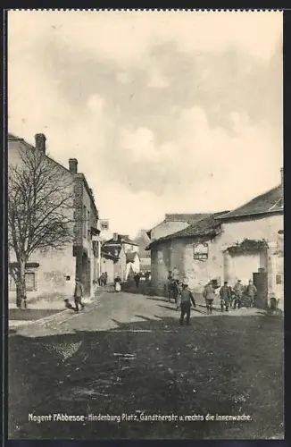 AK Nogent-l`Abbesse, Hindenburg Platz, Gandtherstrasse und Innenwache