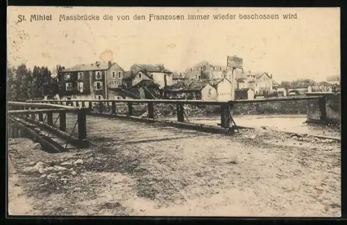 AK St. Mihiel, Maasbrücke die von den Franzosen immer wieder beschossen wurde