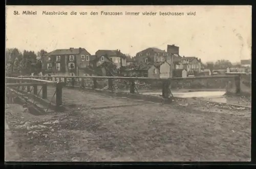 AK St. Mihiel, Maasbrücke die v. d. Franzosen immer wieder beschossen wird