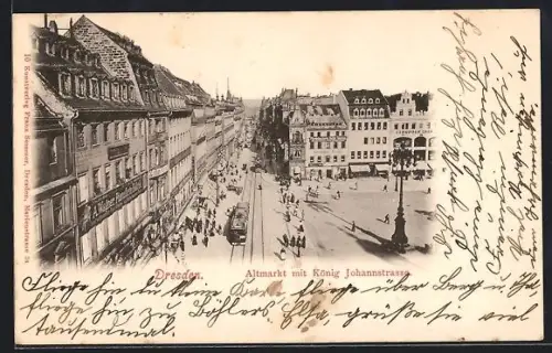 AK Dresden, Altmarkt mit König Johannstrasse, Strassenbahn und A. Wagner Pianoforte Fabrik