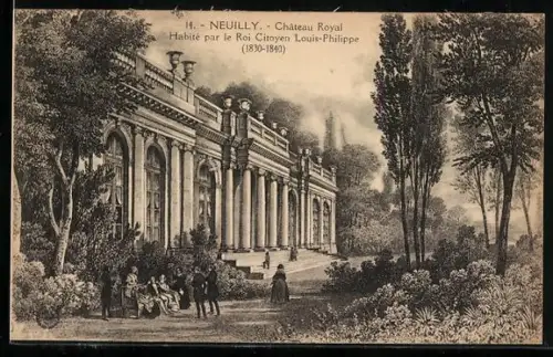 AK Neuilly, Château Royal habité par le Roi Citoyen Louis-Philippe, 1830-1840