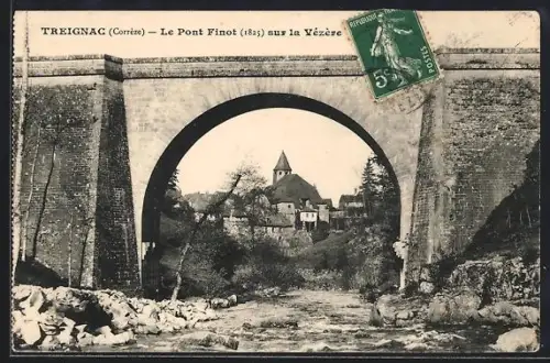 AK Treignac /Corrèze, Le Pont Finot, 1852, sur la Vézère