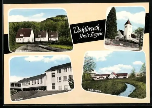 AK Dahlbruch /Siegen, Waldpartie, Schule, Bachpartie, Kirche