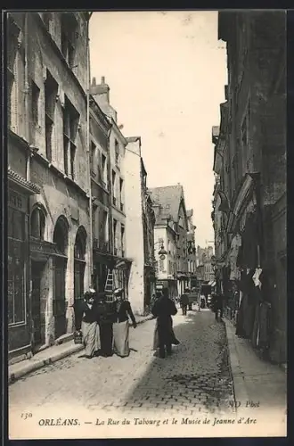 AK Orléans, La Rue du Tabourg et le Musée de Jeanne d`Arc