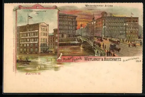 Lithographie Berlin, Weidendammer Brücke, Fabrikgebäude der Plakatfabrik Weylandt u. Bauchwitz, Friedrichstr. 105 a