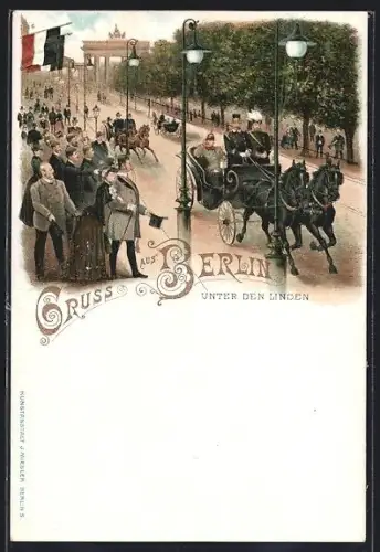 Lithographie Berlin, Unter den Linden, Brandenburger Tor, Kaiserliche Ausfahrt in der Kutsche, Menschenmenge, Fahnen