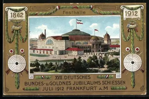 AK Frankfurt am Main, XVII. Deutsches Bundes- und Goldnes Jubiläumsschiessen 1862 - Juli 1912, Festhalle, Golddruck