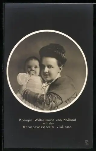 AK Königin Wilhelmine von Holland mit der Kronprinzessin Juliane