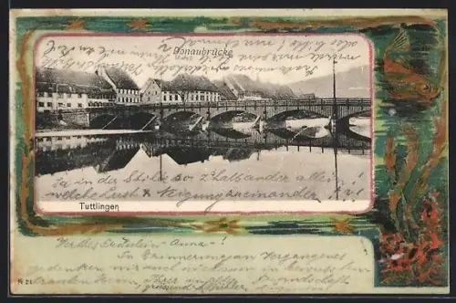 AK Tuttlingen, Blick auf die Donaubrücke, Passepartout mit Fischen und Algen