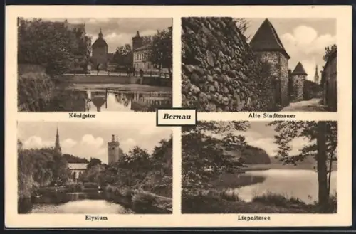 AK Bernau / Mark, Königstor, Alte Stadtmauer, Elysium, Liepnitzsee