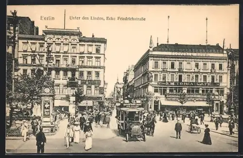 AK Berlin, Unter den Linden Ecke Friedrichstrasse, Victoria Café, Strassenbahn, belebte Strassenszene