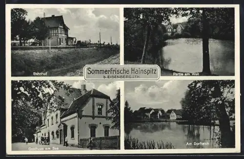 AK Hainspitz i. Thür., Bahnhof, Gasthaus am See, Dorfteich, Wallpartie
